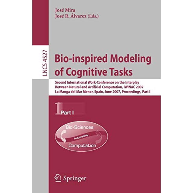 Bio-inspired Modeling of Cognitive Tasks: Second International Work-Conference on the Interplay Between Natural and Artificial Computation, IWINAC ... Part I (Lecture Notes in Computer Science)