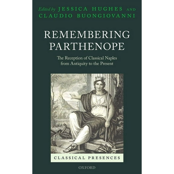 Classical Presences Remembering Parthenope, (Hardcover)