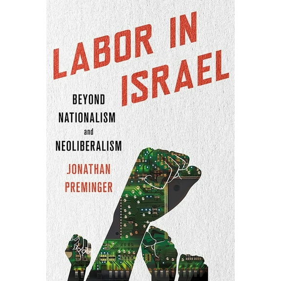 Labor in Israel: Beyond Nationalism and Neoliberalism, (Hardcover)