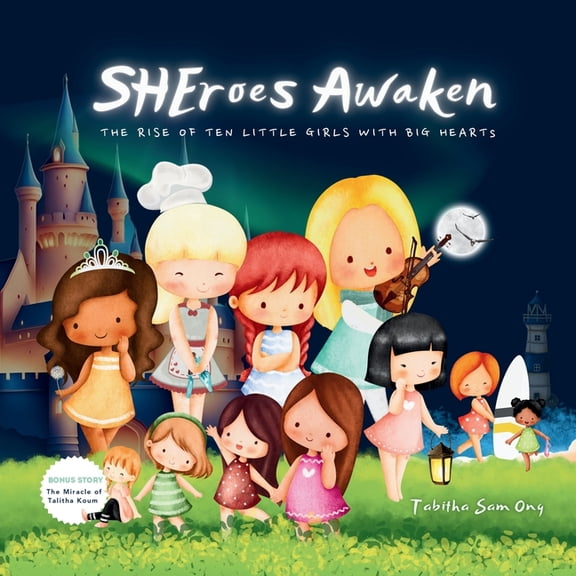 SHEroes Awaken: The Rise of Ten Little Girls with Big Hearts, (Paperback)