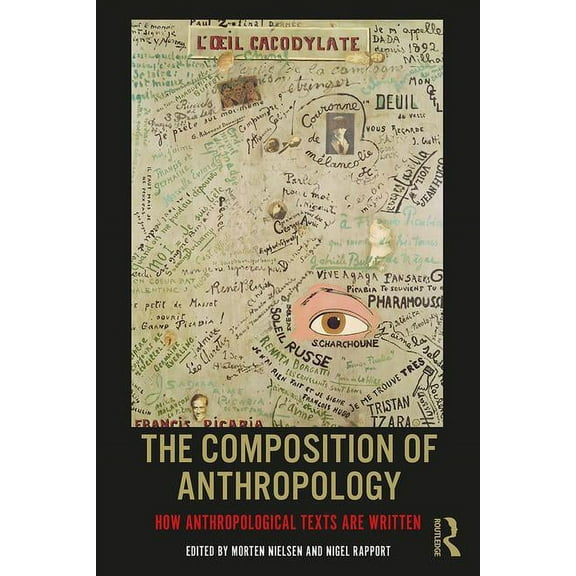 The Composition of Anthropology: How Anthropological Texts Are Written, (Paperback)