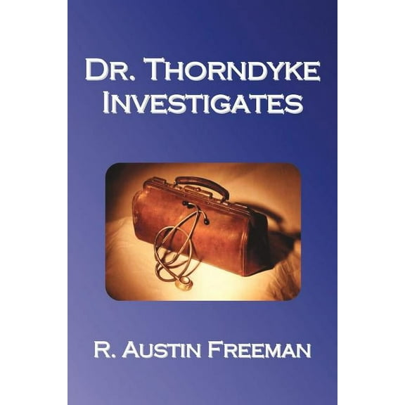 Dr. Thorndyke Investigates, (Paperback)