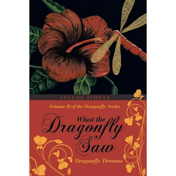 What the Dragonfly Saw: Dragonfly Dreams-Volume II of the Dragonfly Series (Paperback)