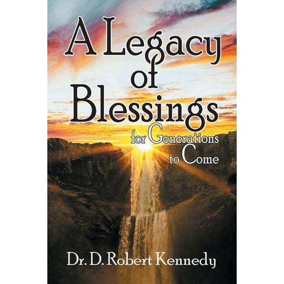 A Legacy of Blessings: for Generations to Come, (Paperback)