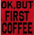 thumbnail image 2 of Ok But First Coffee Caffeine Java Latte Women's Plus Size Graphic Tee Brisco Brands 3X, 2 of 5