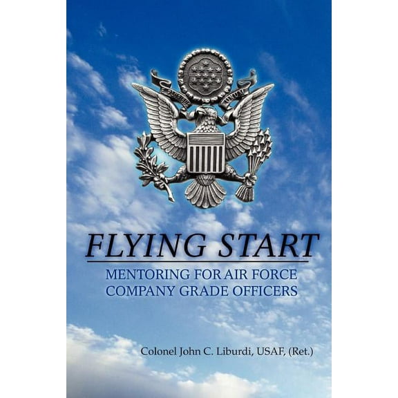 Flying Start: Mentoring for Air Force Company Grade Officers, (Paperback)