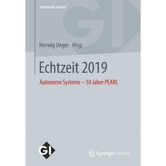 Informatik Aktuell Echtzeit 2019: Autonome Systeme - 50 Jahre Pearl, (Paperback)