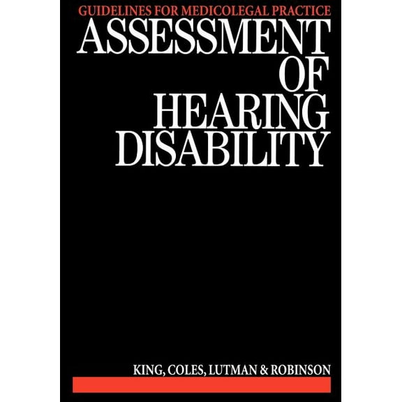 Assessment of Hearing Disability: Guidelines for Medicolegal Practice, (Paperback)