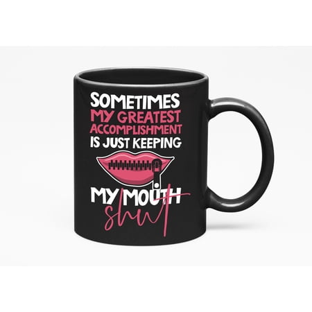 Keeping My Mouth Shut, Mom, Girlfriend & Women, Black 11oz Ceramic Mug
