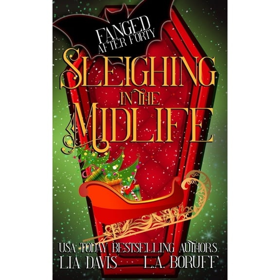 Fanged After Forty Sleighing in the Midlife: A Paranormal Cozy Mystery Christmas Story, Book 7, (Paperback)