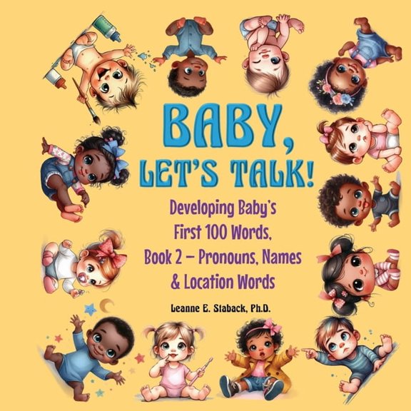 Developing Baby's First 100 Words Baby, Let's Talk! Developing Baby's First 100 Words, Book 2: Book 2 - Pronouns, Names and Location Words, Book 2, (Paperback)