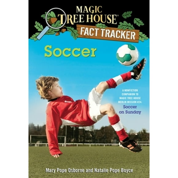 Pre-Owned Soccer: A Nonfiction Companion to Magic Tree House Merlin Mission #24: Soccer on Sunday (Paperback 9780385386296) by Mary Pope Osborne, Natalie Pope Boyce