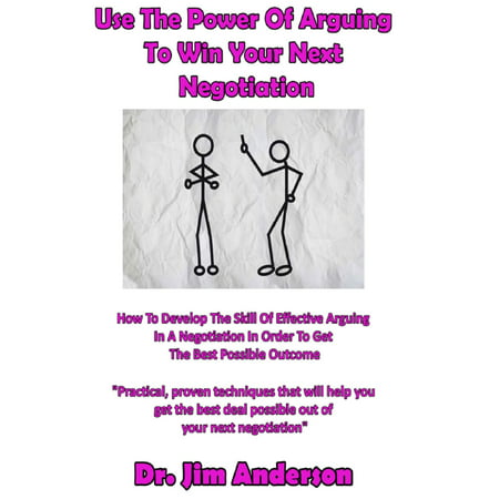 Use The Power Of Arguing To Win Your Next Negotiation: How To Develop The Skill Of Effective Arguing In A Negotiation In Order To Get The Best Possible Outcome - (Best Place To Get Disposable Cameras Developed)