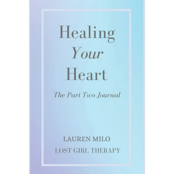 Healing Your Heart: The Part Two Journal, (Paperback)