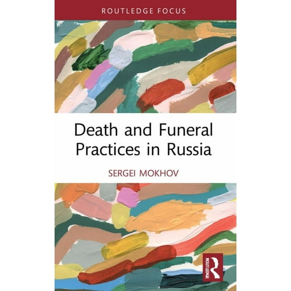 Routledge International Focus on Death a Death and Funeral Practices in Russia, (Paperback)