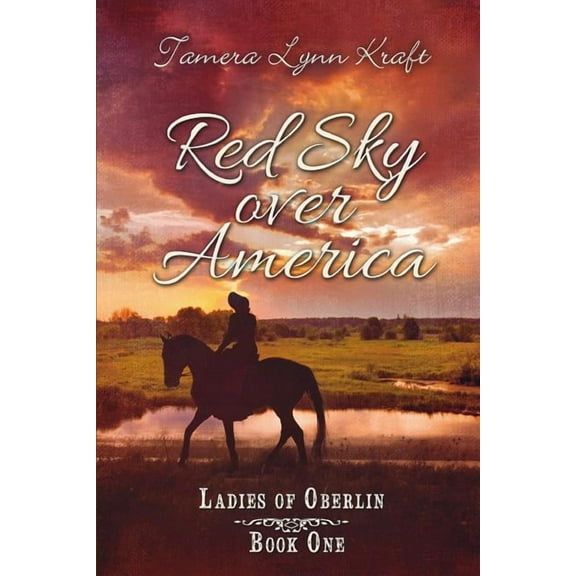 Ladies of Oberlin Red Sky Over America: Ladies of Oberlin Book One, Book 1, (Paperback)