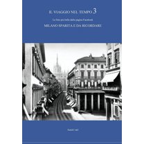 Il viaggio nel tempo 3 - Le foto più belle dalla pagina Facebook MILANO SPARITA E DA RICORDARE (Paperback)