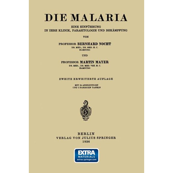 Die Malaria: Eine EinfÃ¼hrung in Ihre Klinik, Parasitologie Und BekÃ¤mpfung, (Paperback)