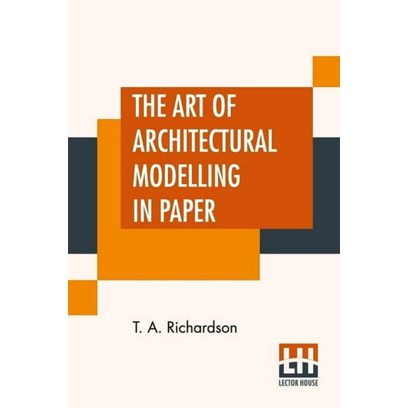 The Art Of Architectural Modelling In Paper, (Paperback)