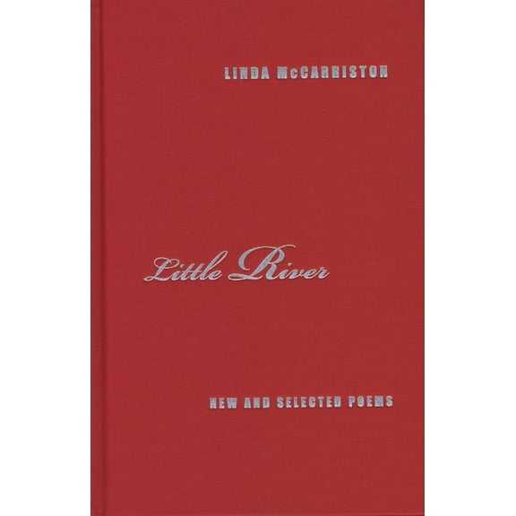 Little River : New and Selected Poems (Hardcover)