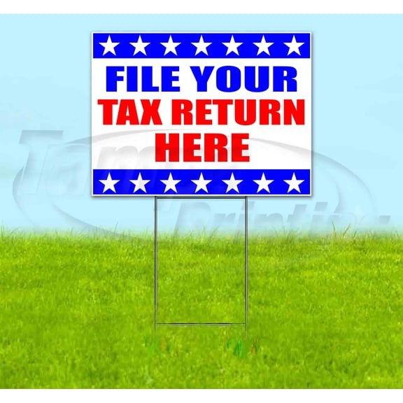 File Your Tax Return Here (18" x 24") Yard Sign, Includes Metal Step Stake