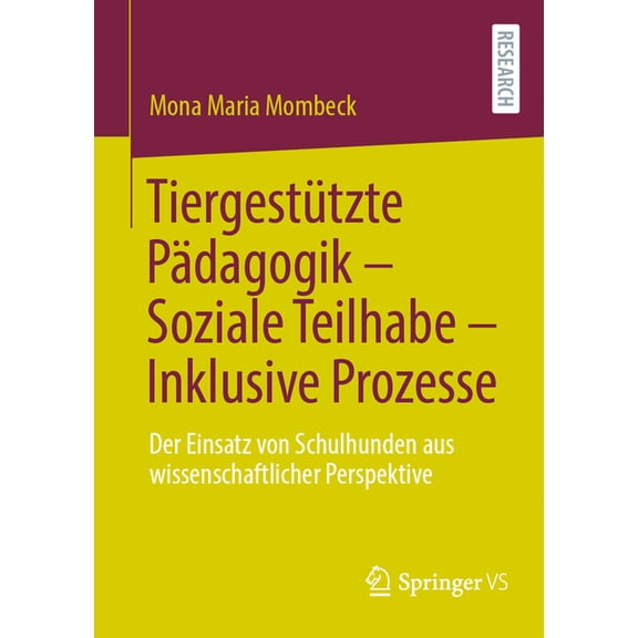 Tiergestützte Pädagogik - Soziale Teilhabe - Inklusive Prozesse: Der Einsatz Von Schulhunden Aus Wissenschaftlicher Pers, (Paperback)