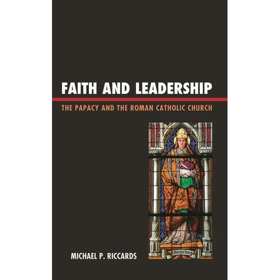 Faith and Leadership: The Papacy and the Roman Catholic Church, (Hardcover)