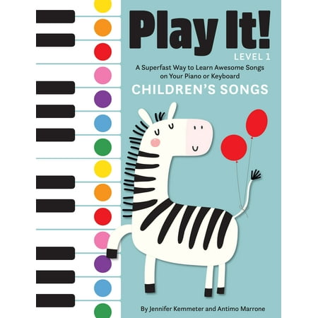 Play It! Children's Songs : A Superfast Way to Learn Awesome Songs on Your Piano or (Best Way To Learn To Play Piano With Both Hands)
