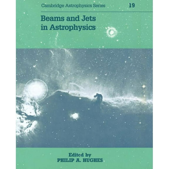 Cambridge Astrophysics Beams and Jets in Astrophysics, Book 19, (Paperback)