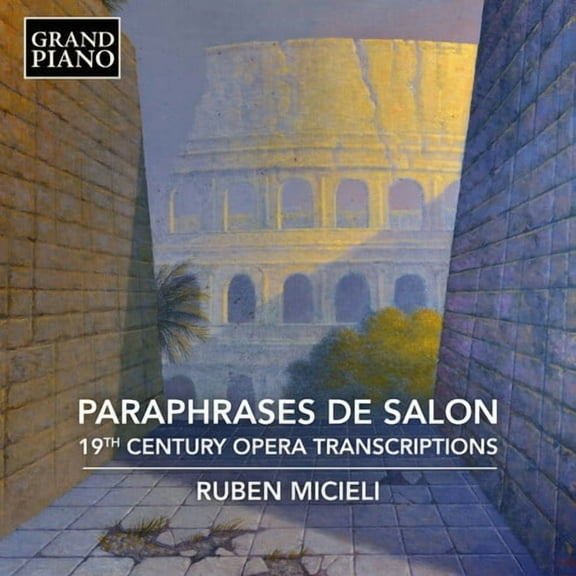 Ruben Micieli - Paraphrases de Salon - 19th Century Opera Transcriptions - Music & Performance - CD