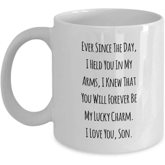 Mug for My Awesome Son from Dad Ever Since The Day, I Held You In My Arms, I Knew That You Will Forever Be My Lucky Charm. I.