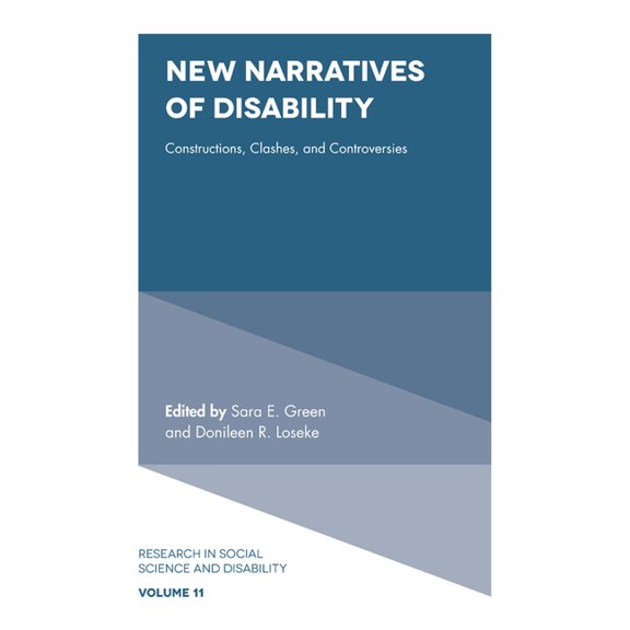 Research in Social Science and Disabilit New Narratives of Disability: Constructions, Clashes, and Controversies, Book 11, (Hardcover)