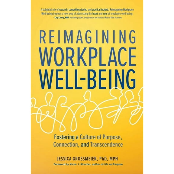 Reimagining Workplace Well-Being: Fostering a Culture of Purpose, Connection, and Transcendence, (Paperback)