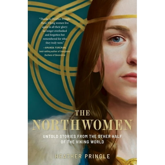 The Northwomen: Untold Stories from the Other Half of the Viking World, (Hardcover)