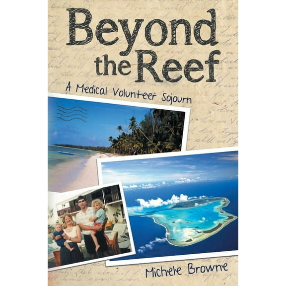 Beyond the Reef: A Medical Volunteer Sojourn, (Paperback)
