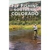 Fly Fishing Southern Colorado: An Angler's Guide [Paperback - Used]