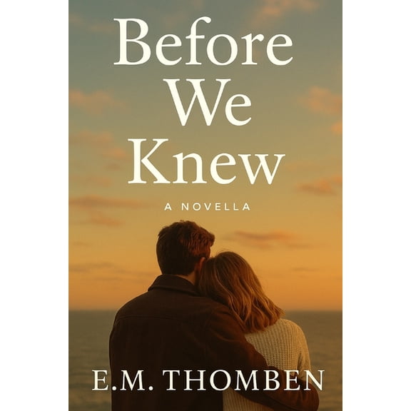 Before we knew - A Novella: Some loves aren't meant to be easy-just inevitable., (Paperback)