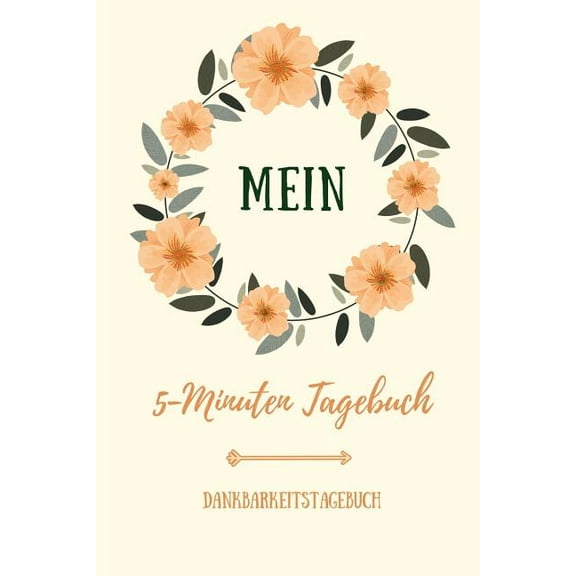 Mein 5-Minuten Tagebuch Dankbarkeitstagebuch: A5 52 Wochen Kalender - 5- Minuten Tagebuch - Geschenk für Frauen Mama Oma Schwester Beste Freundin - Dankbarkeits Tagebuch - Achtsamkeit - Planer - (Pape