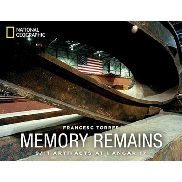 Pre-Owned Memory Remains: 9/11 Artifacts at Hangar 17 (Hardcover) 1426208332 9781426208331