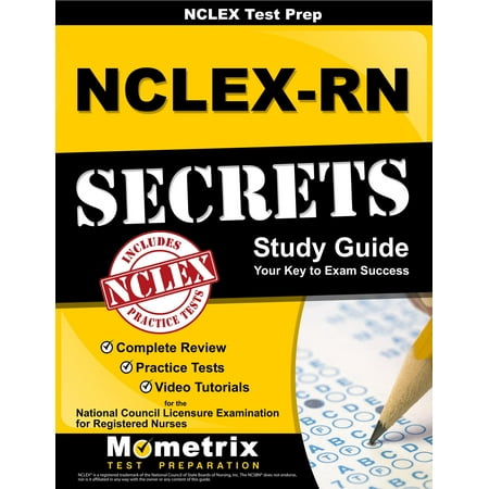 NCLEX Review Book: Nclex-RN Secrets Study Guide: Complete Review, Practice Tests, Video Tutorials for the Nclex-RN Examination (Best Way To Study For Nclex)
