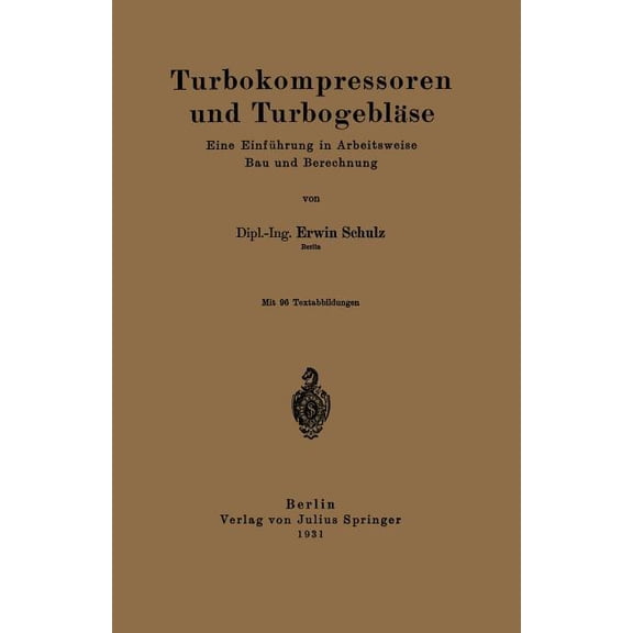 Turbokompressoren Und Turbogebläse: Eine Einführung in Arbeitsweise Bau Und Berechnung, (Paperback)