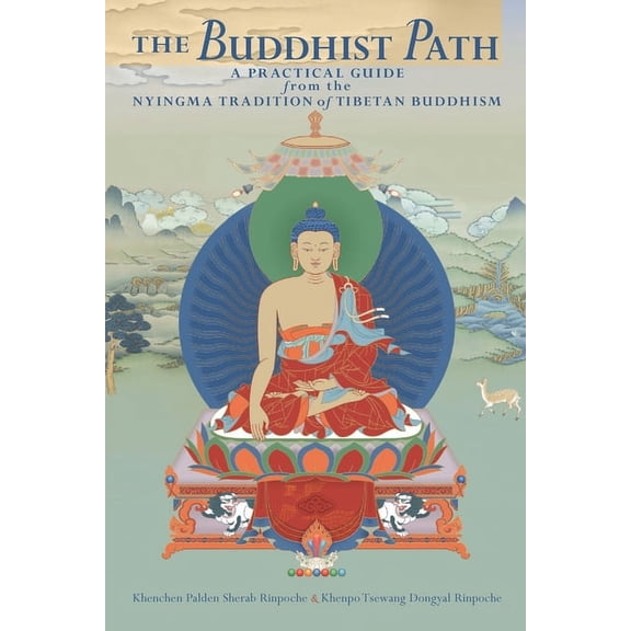 The Buddhist Path: A Practical Guide from the Nyingma Tradition of Tibetan Buddhism, (Paperback)