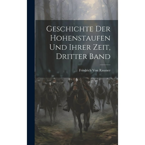 Geschichte Der Hohenstaufen Und Ihrer Zeit, Dritter Band (Hardcover)