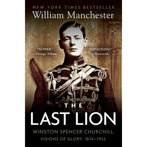 The Last Lion: Winston Spencer Churchill: Visions of Glory, 1874-1932, (Paperback)