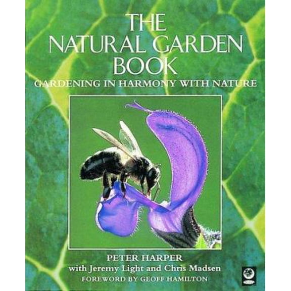 Pre-Owned The Natural Garden Book: Gardening in Harmony With Nature (Paperback) 1856750566 9781856750561