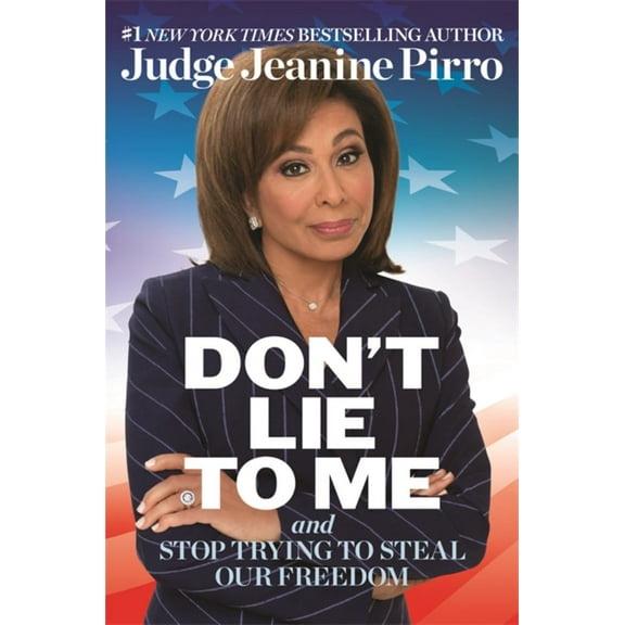Don't Lie to Me: And Stop Trying to Steal Our Freedom (Hardcover)