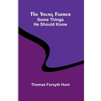 The Young Farmer: Some Things He Should Know, (Paperback)