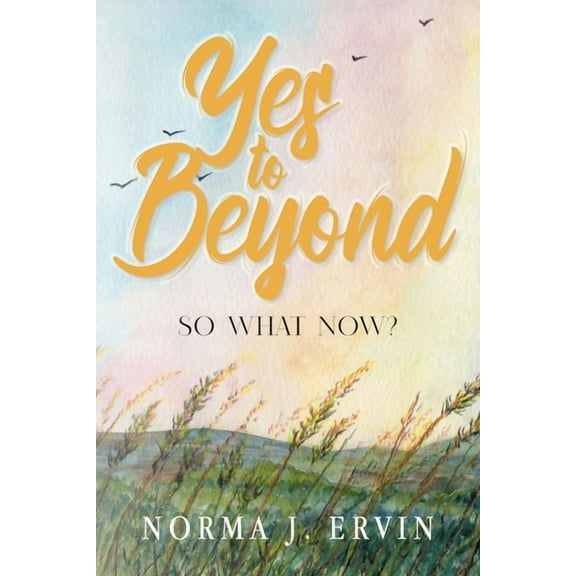 Yes to Beyond: So What Now?, (Paperback)