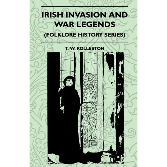 Irish Invasion And War Legends (Folklore History Series) (Paperback)