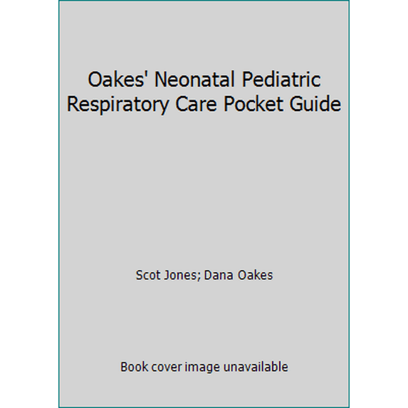 Pre-Owned Oakes' Neonatal Pediatric Respiratory Care Pocket Guide (Unknown) 0932887546 9780932887542